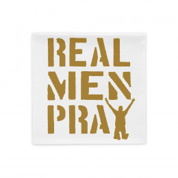 Real Men Pray - Pillow Case