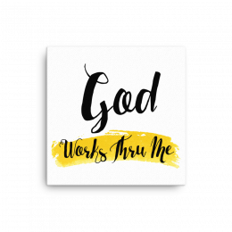 God Works Through Me - Canvas