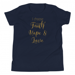 I Choose Faith Hope & Love - Youth Short Sleeve T-Shirt